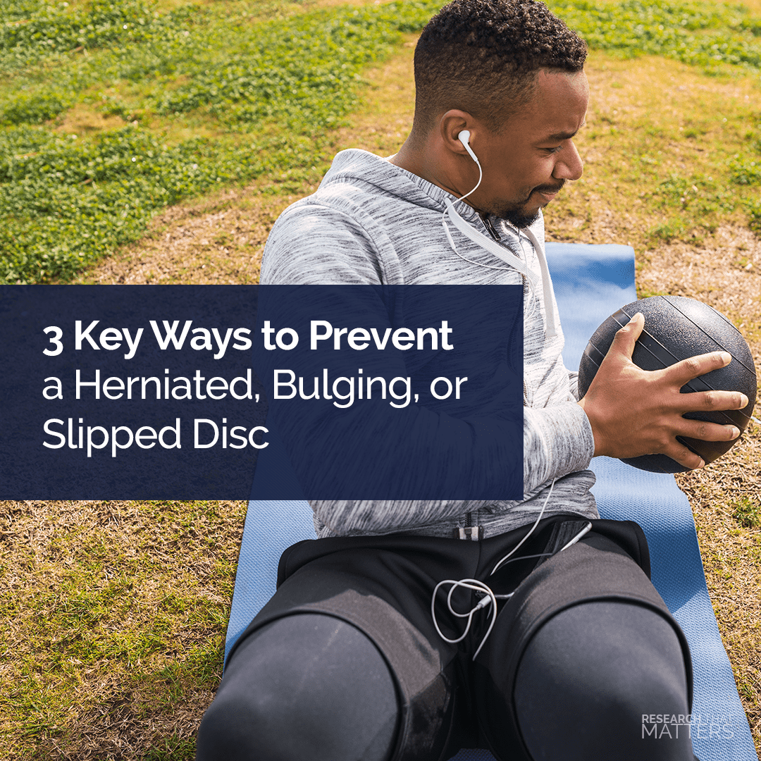 3 Key Ways to Prevent a Herniated, Bulging, or Slipped Disc