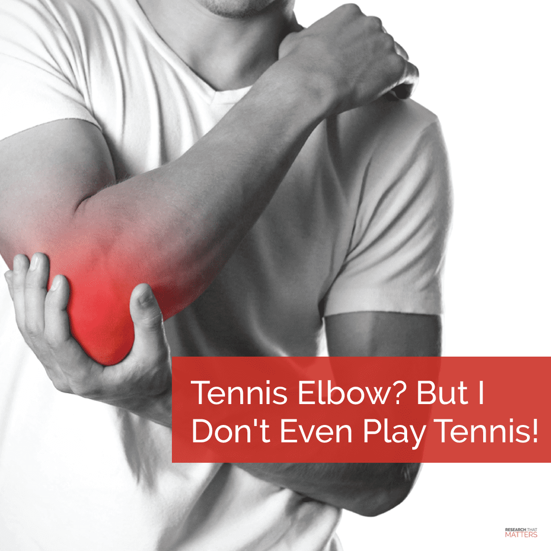 Tennis Elbow? But I don’t even play tennis!