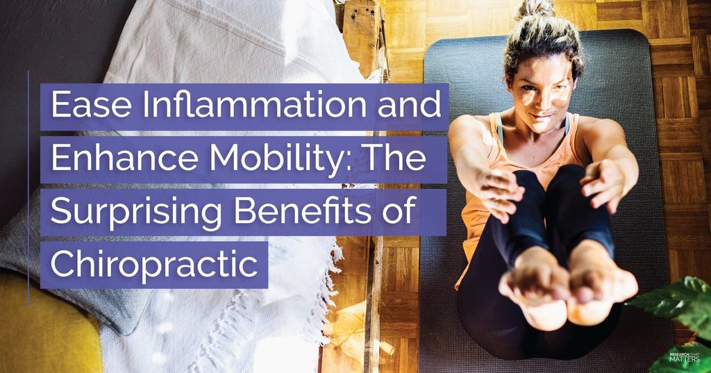Ease Inflammation and Enhance Mobility: The Surprising Benefits of Chiropractic
